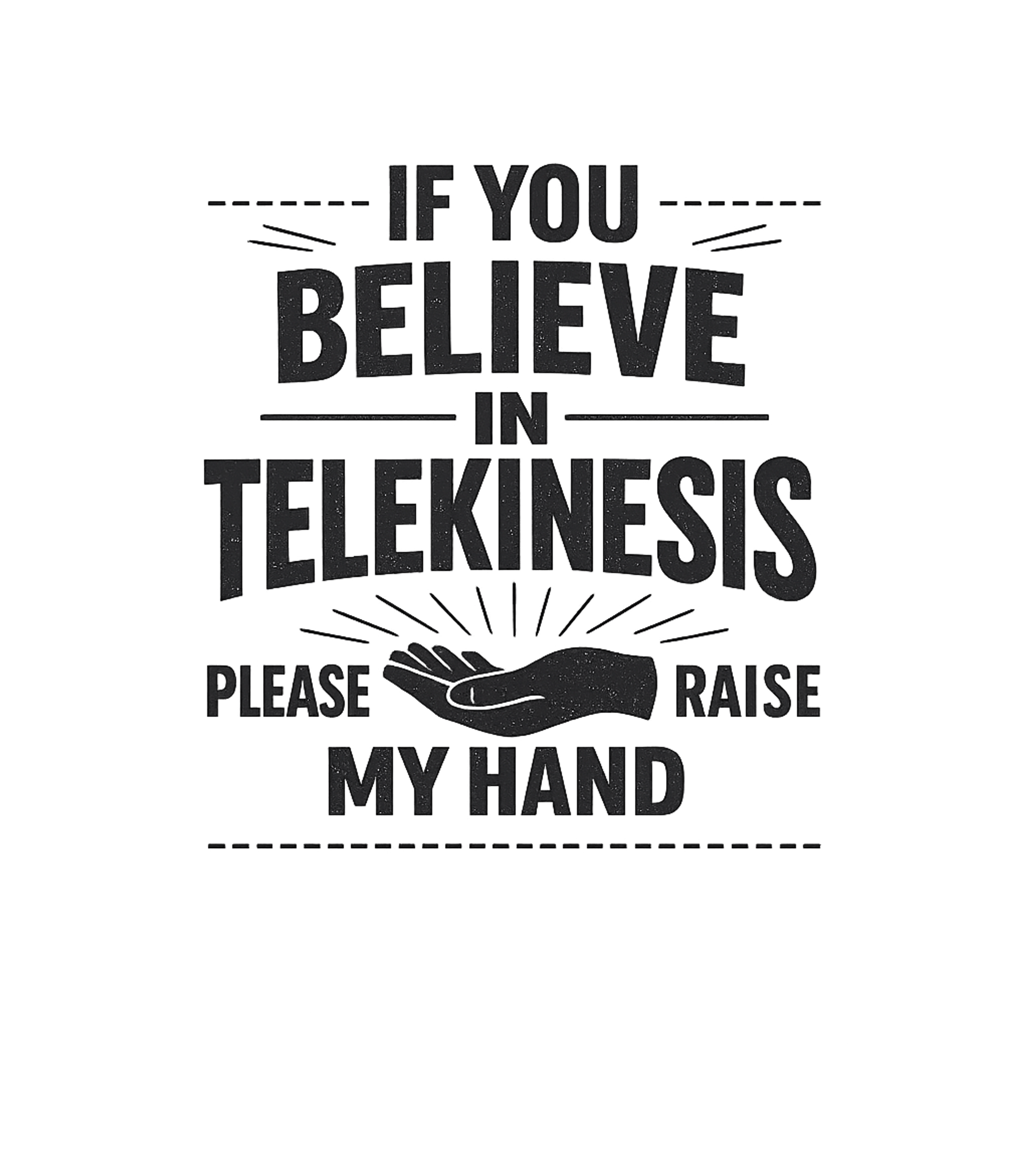 Believe In Telekinesis Sarcasm Tank Top featuring Challenge skeptics and amuse believers with this witty telek – designed by Geoff Brown @ SunFrog Believe In Telekinesis Sarcasm Tank Top featuring Challenge skeptics and amuse believers with this witty telek – designed by Geoff Brown @ SunFrog