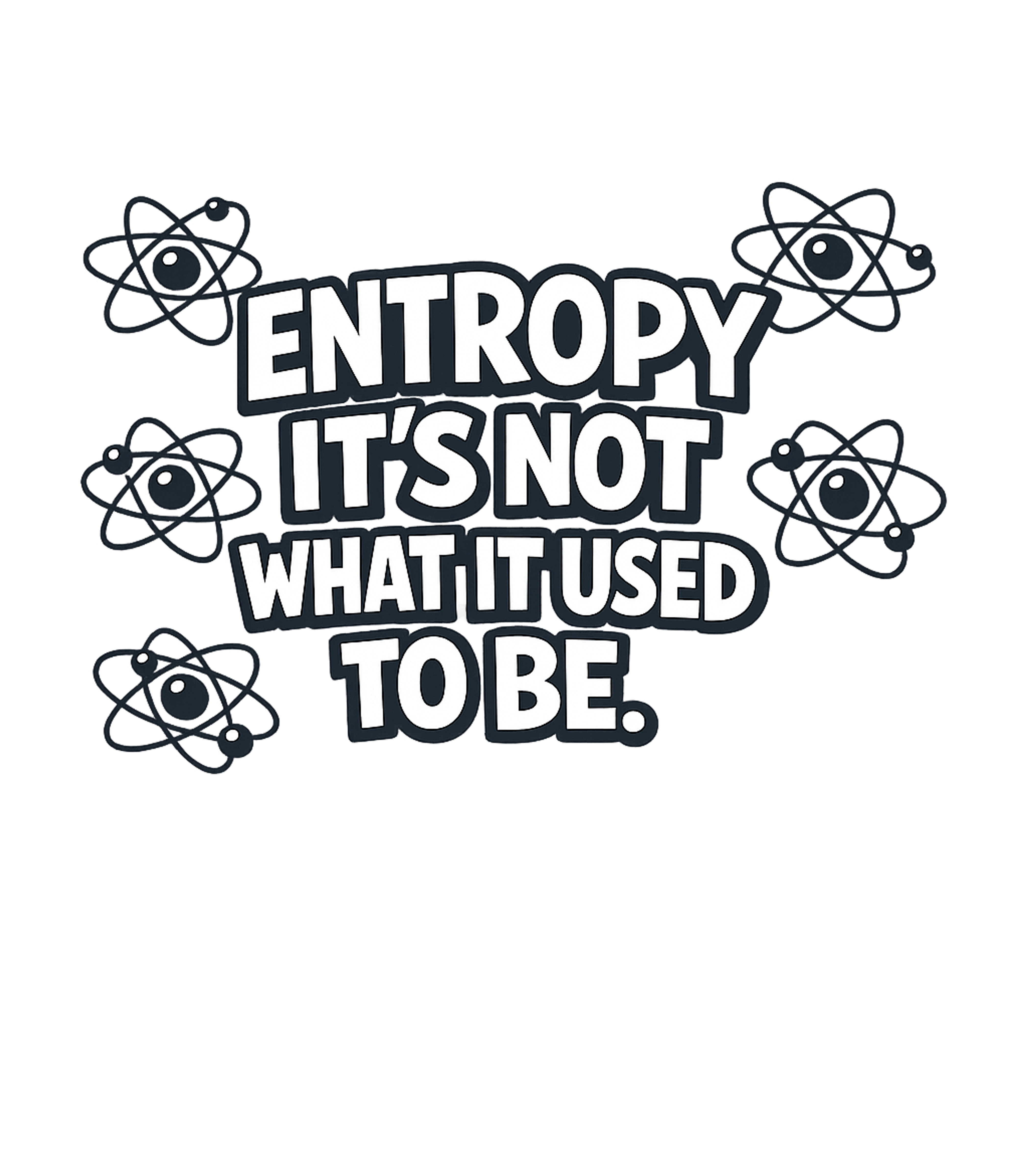 Entropy Not What It Used To Be Sarcasm Tank Top featuring This clever design features a humorous take on the scientifi – designed by Geoff Brown @ SunFrog Entropy Not What It Used To Be Sarcasm Tank Top featuring This clever design features a humorous take on the scientifi – designed by Geoff Brown @ SunFrog