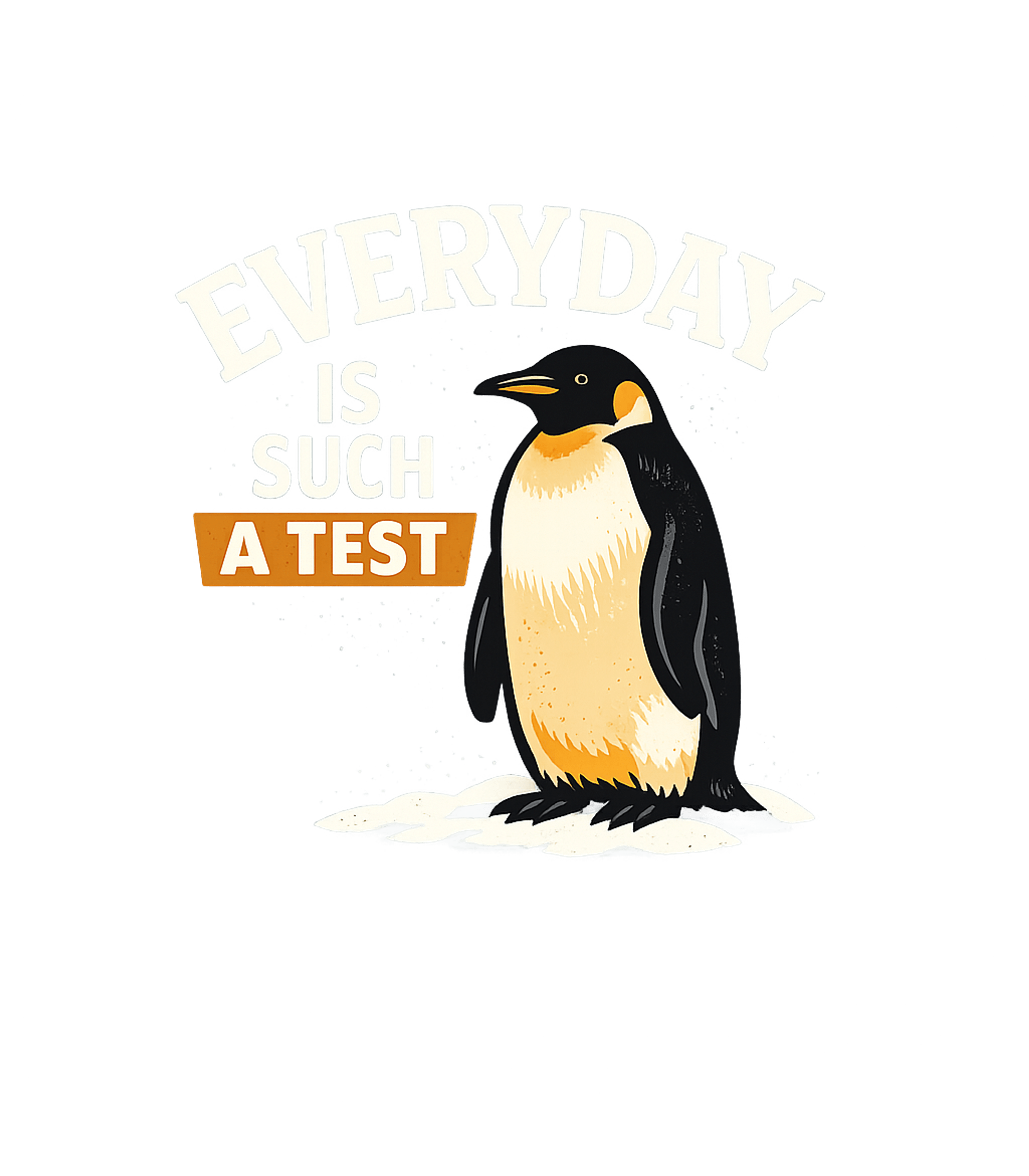 Everyday Is A Test Meme Humor Tank Top featuring Embrace the daily grind with this relatable penguin tee – designed by Geoff Brown @ SunFrog Everyday Is A Test Meme Humor Tank Top featuring Embrace the daily grind with this relatable penguin tee – designed by Geoff Brown @ SunFrog