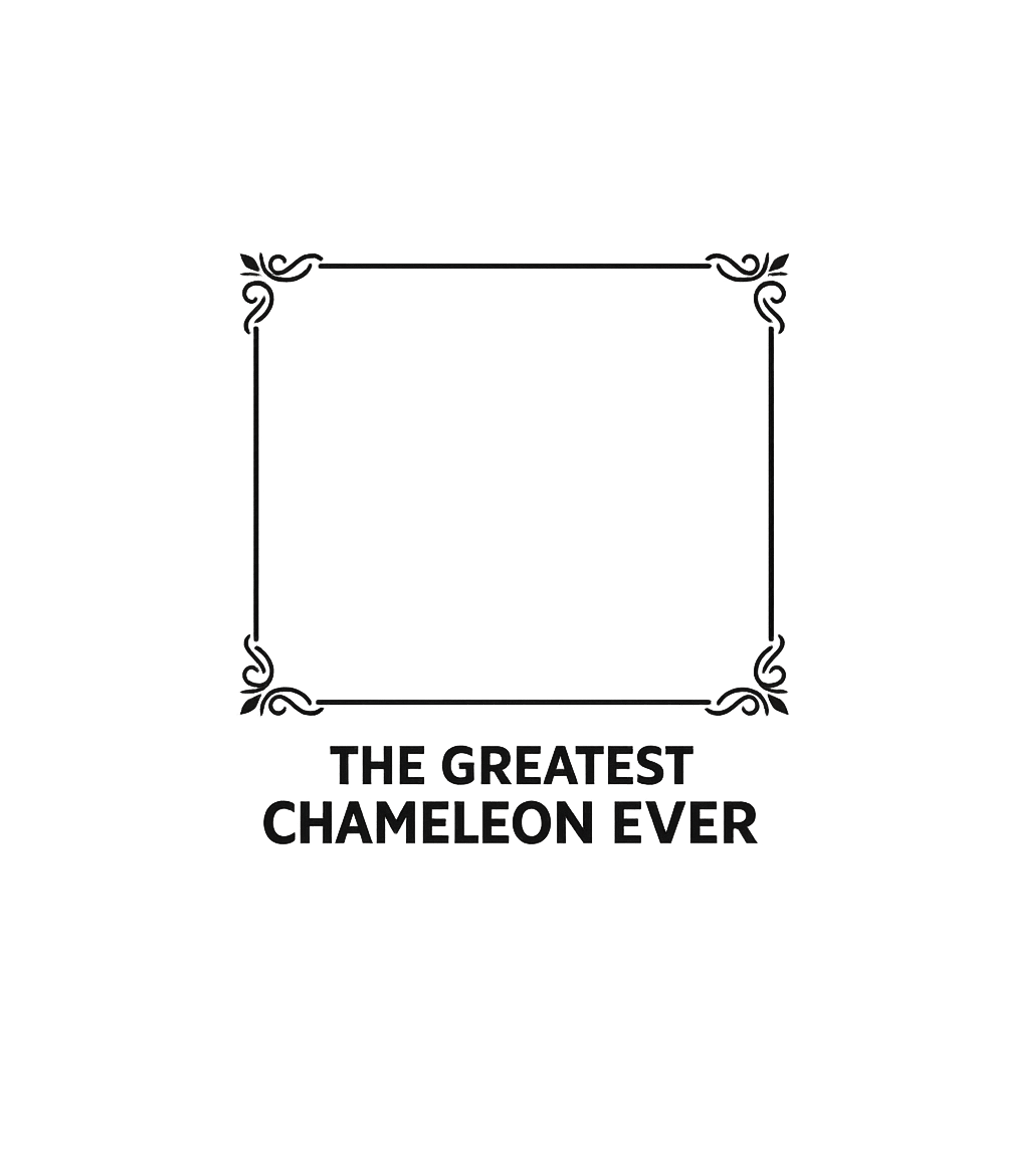 Greatest Chameleon Ever Sarcasm Tank Top featuring This clever graphic tee features the phrase "The Greatest Ch – designed by Geoff Brown @ SunFrog Greatest Chameleon Ever Sarcasm Tank Top featuring This clever graphic tee features the phrase "The Greatest Ch – designed by Geoff Brown @ SunFrog