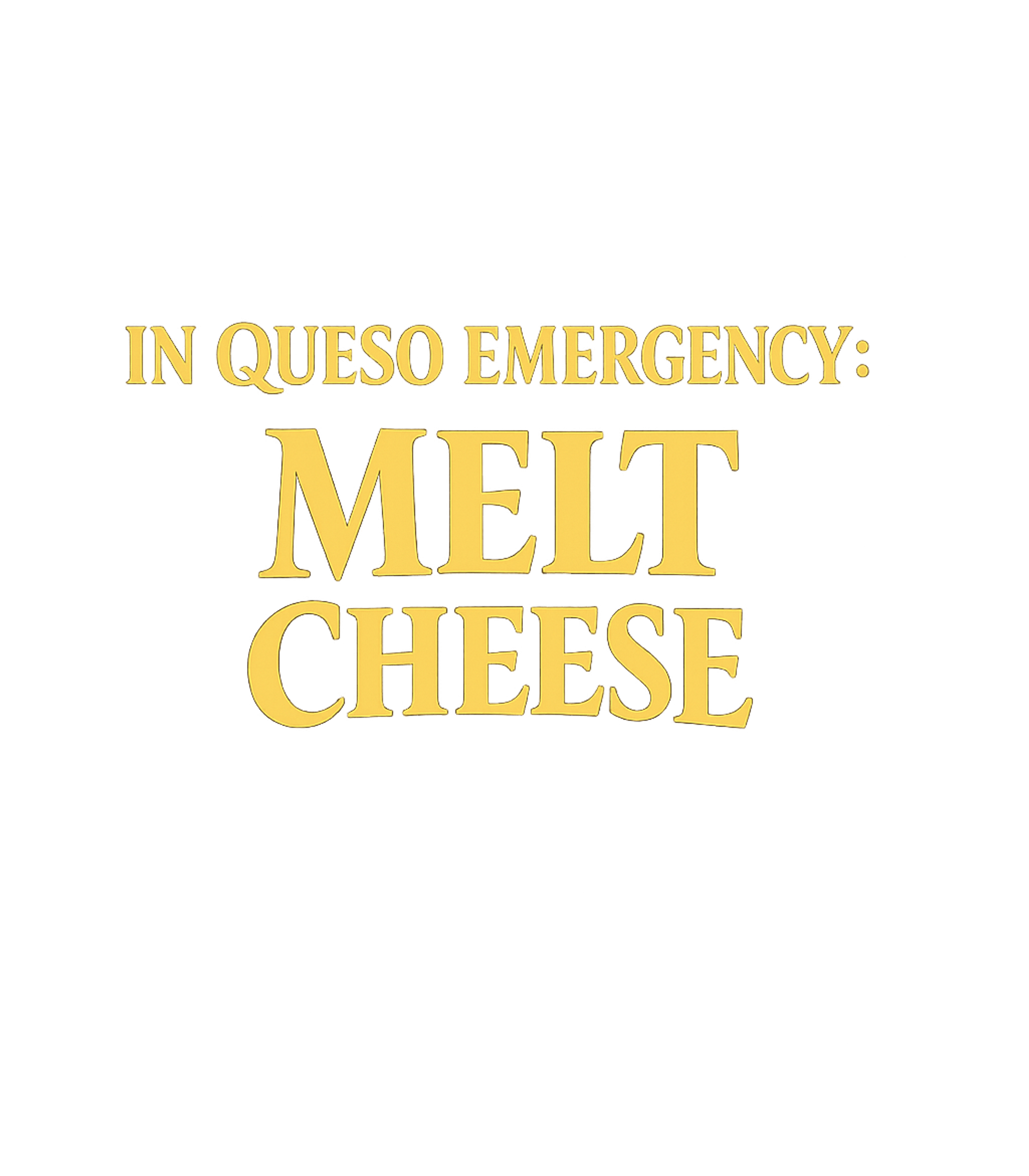 In Queso Emergency Sarcasm Tank Top featuring This humorous graphic plays on words, making a cheesy pun th – designed by Geoff Brown @ SunFrog In Queso Emergency Sarcasm Tank Top featuring This humorous graphic plays on words, making a cheesy pun th – designed by Geoff Brown @ SunFrog