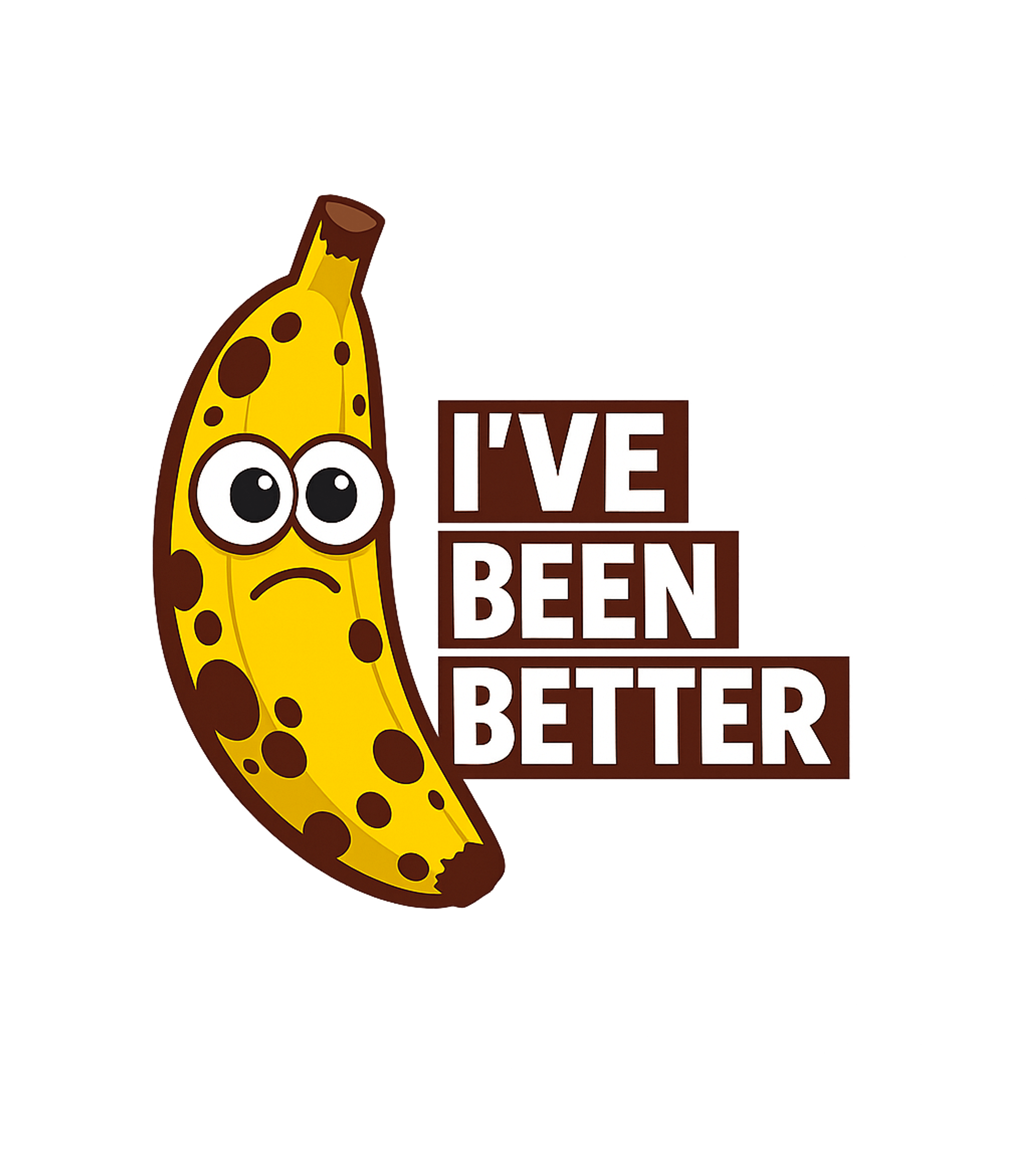 I've Been Better Banana Sarcasm Tank Top featuring This graphic features a sad, spotted banana with the humorou – designed by Geoff Brown @ SunFrog I've Been Better Banana Sarcasm Tank Top featuring This graphic features a sad, spotted banana with the humorou – designed by Geoff Brown @ SunFrog