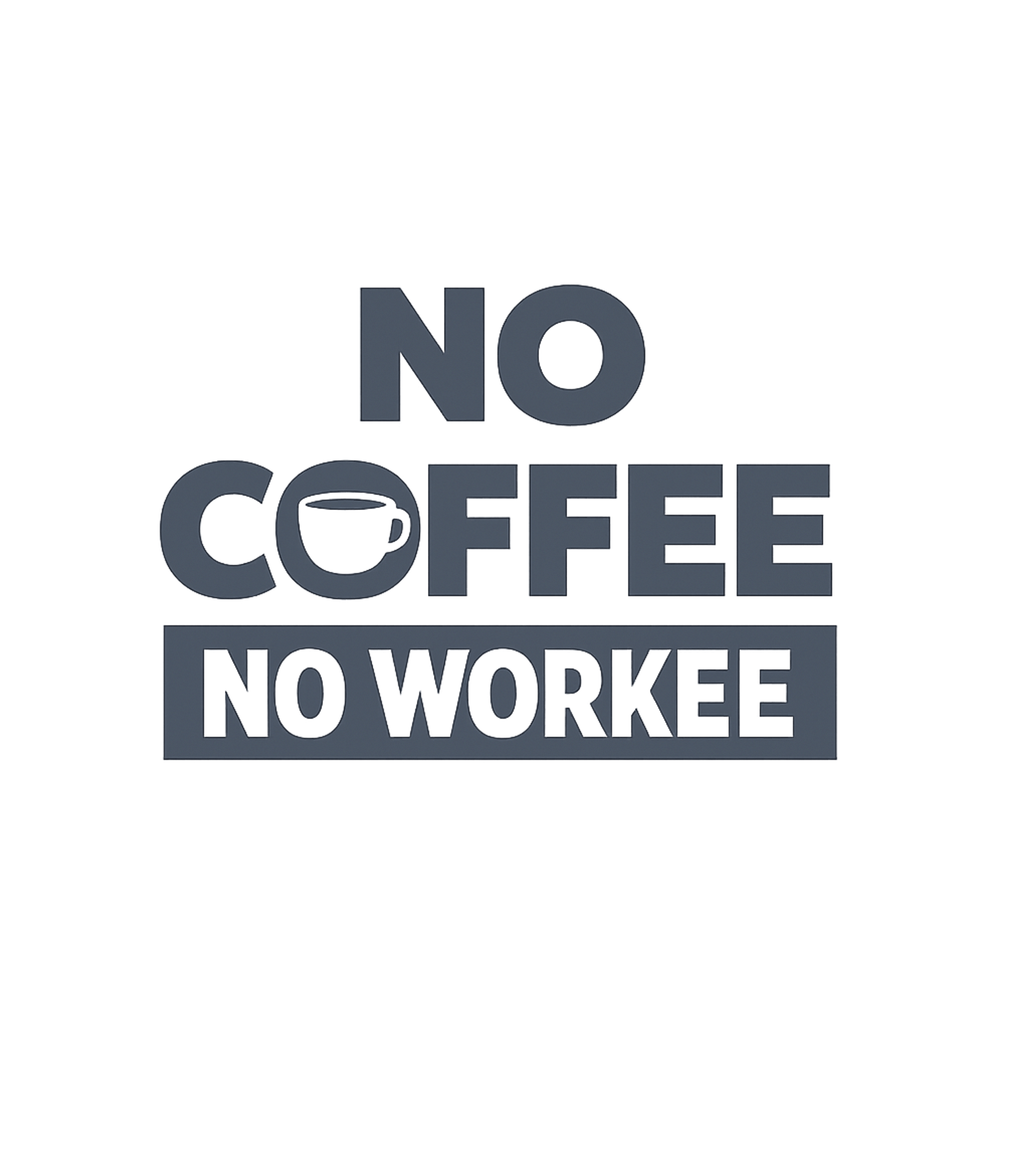 No Coffee No Workee Work / Office Humor Tank Top featuring This humorous graphic features the bold statement "No Coffee – designed by Geoff Brown @ SunFrog No Coffee No Workee Work / Office Humor Tank Top featuring This humorous graphic features the bold statement "No Coffee – designed by Geoff Brown @ SunFrog