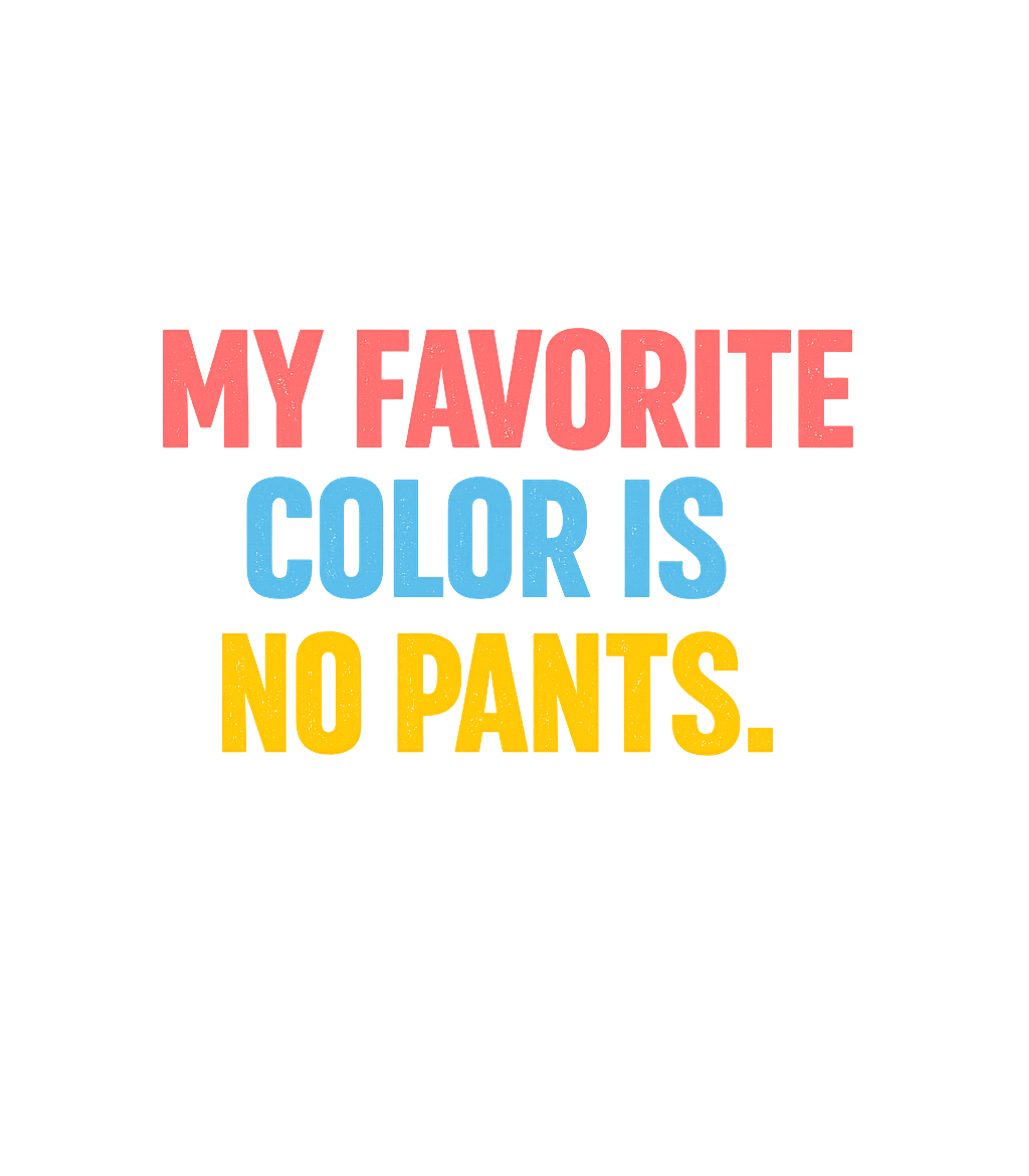 No Pants Favorite Color Sarcasm Tank Top featuring Declare your ultimate preference for comfort with this witty – designed by Geoff Brown @ SunFrog No Pants Favorite Color Sarcasm Tank Top featuring Declare your ultimate preference for comfort with this witty – designed by Geoff Brown @ SunFrog