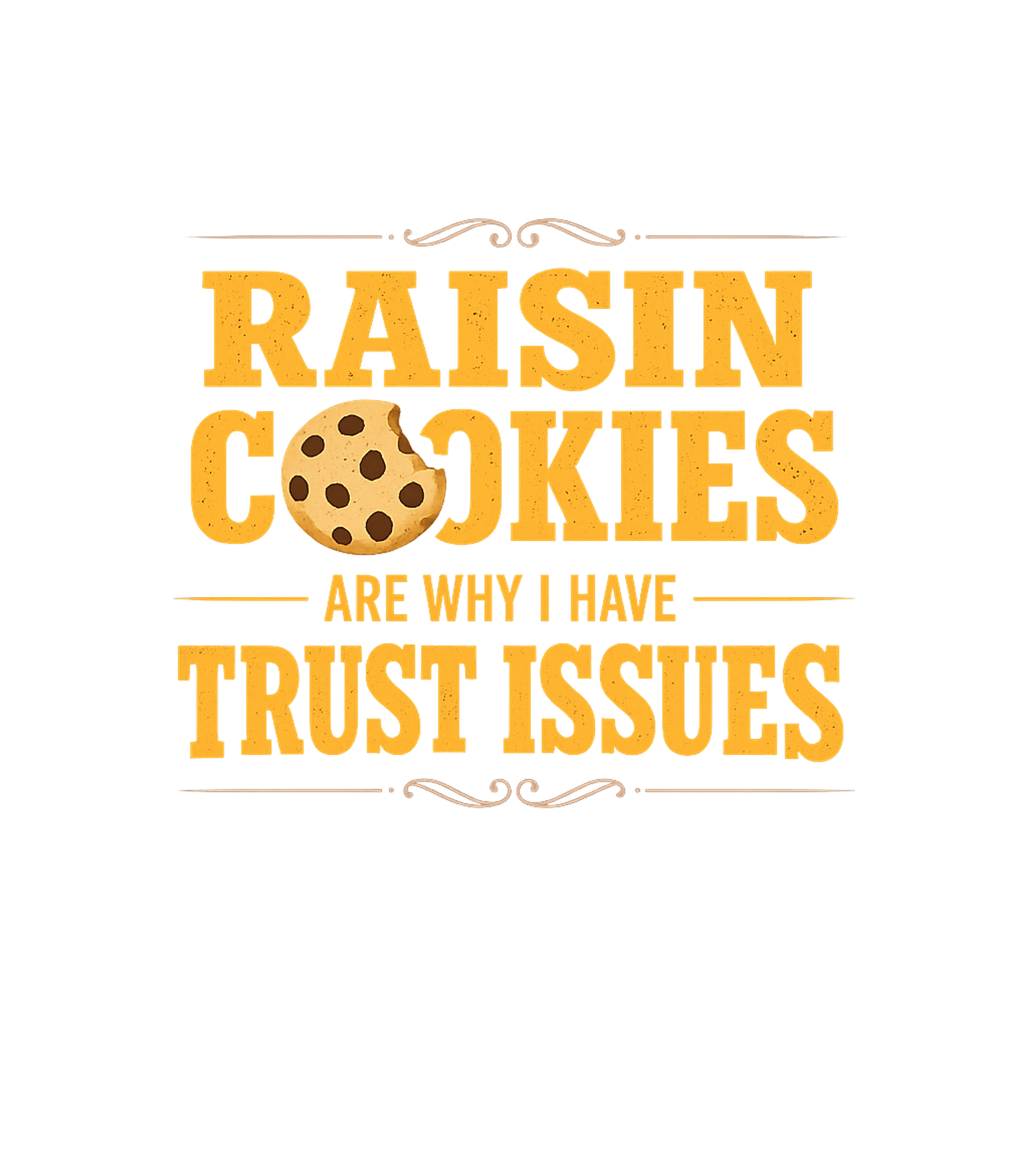 Raisin Cookies Trust Issues Sarcasm Tank Top featuring Express your humorous distrust of raisin cookies with this w – designed by Geoff Brown @ SunFrog Raisin Cookies Trust Issues Sarcasm Tank Top featuring Express your humorous distrust of raisin cookies with this w – designed by Geoff Brown @ SunFrog