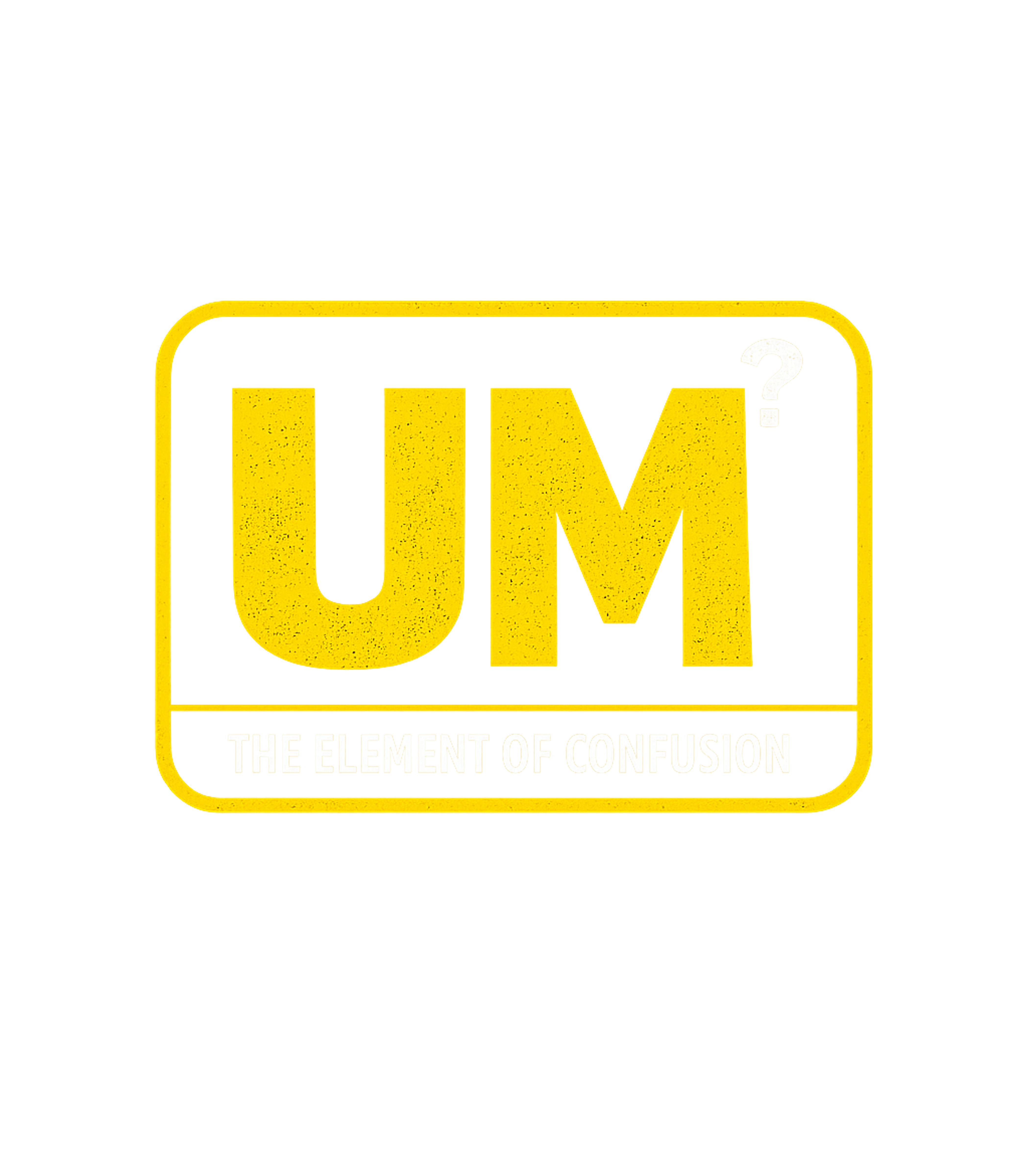 Um Element Confusion Sarcasm Tank Top featuring This design features a witty periodic table parody for "Um", – designed by Geoff Brown @ SunFrog Um Element Confusion Sarcasm Tank Top featuring This design features a witty periodic table parody for "Um", – designed by Geoff Brown @ SunFrog